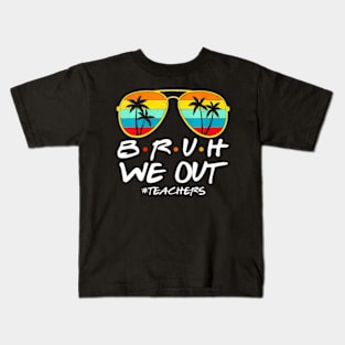 Cute End Of School Year Teacher Summer Bruh We Out Teachers Kids T-Shirt